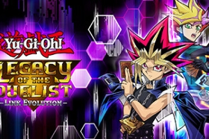 游戏王：决斗者遗产链接进化/YU-GI-OH! Duel Monsters Legacy of the Duelist -Link Evolution