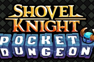 铲子骑士：口袋地牢/Shovel Knight Pocket Dungeon
