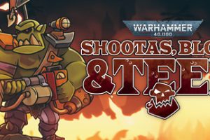 战锤40K：射手座，血与手镯/Warhammer 40,000: Shootas, Blood & Teef