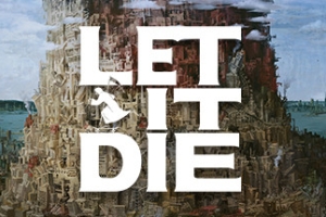 让它去死/LET IT DIE